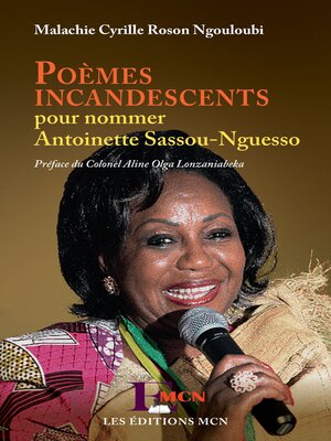 cover image of Poèmes incandescents pour nommer Antoinette Sassou-Nguesso